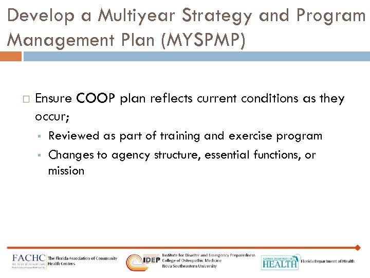 Develop a Multiyear Strategy and Program Management Plan (MYSPMP) Ensure COOP plan reflects current