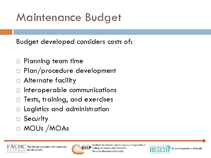 Maintenance Budget developed considers costs of: Planning team time Plan/procedure development Alternate facility Interoperable
