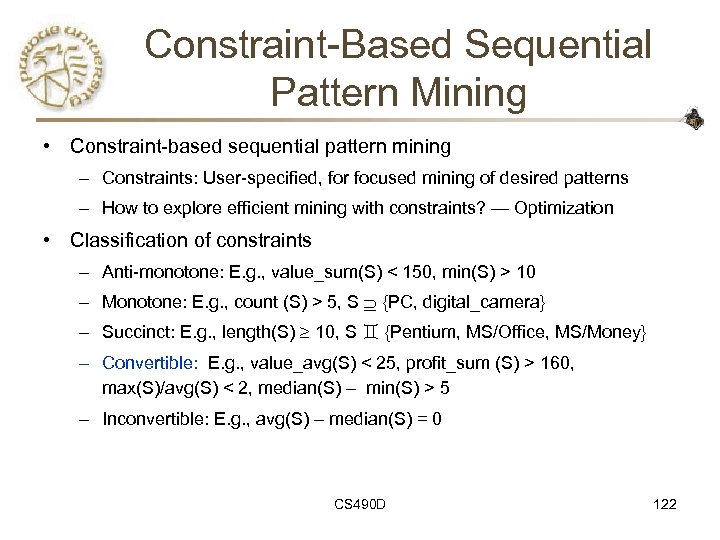 Constraint-Based Sequential Pattern Mining • Constraint-based sequential pattern mining – Constraints: User-specified, for focused