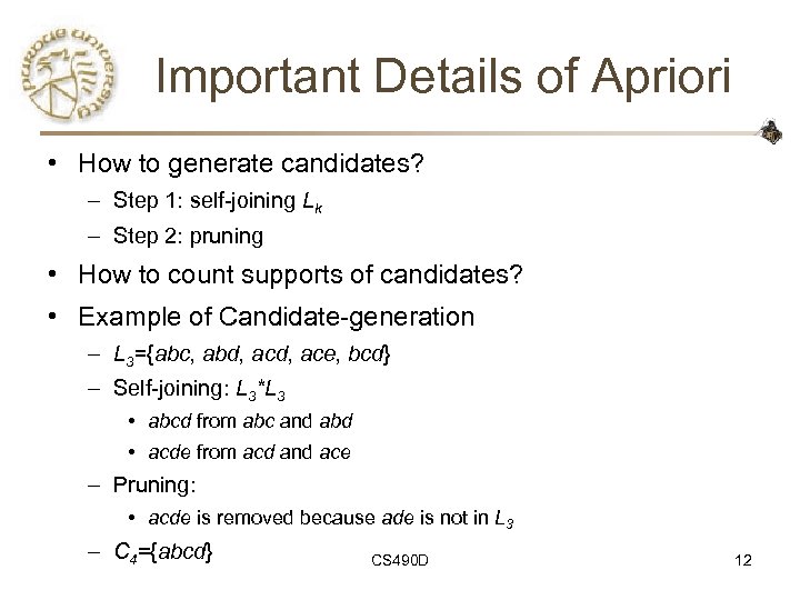 Important Details of Apriori • How to generate candidates? – Step 1: self-joining Lk