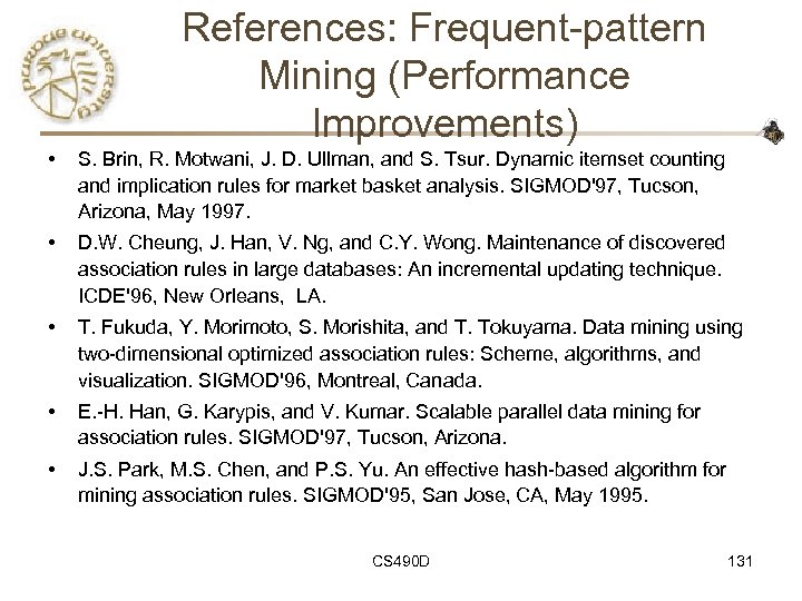 References: Frequent-pattern Mining (Performance Improvements) • S. Brin, R. Motwani, J. D. Ullman, and