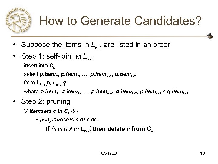 How to Generate Candidates? • Suppose the items in Lk-1 are listed in an