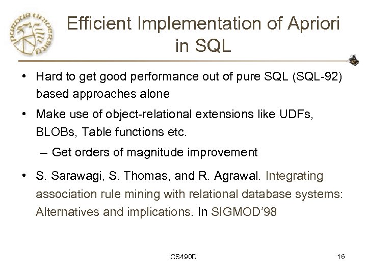 Efficient Implementation of Apriori in SQL • Hard to get good performance out of