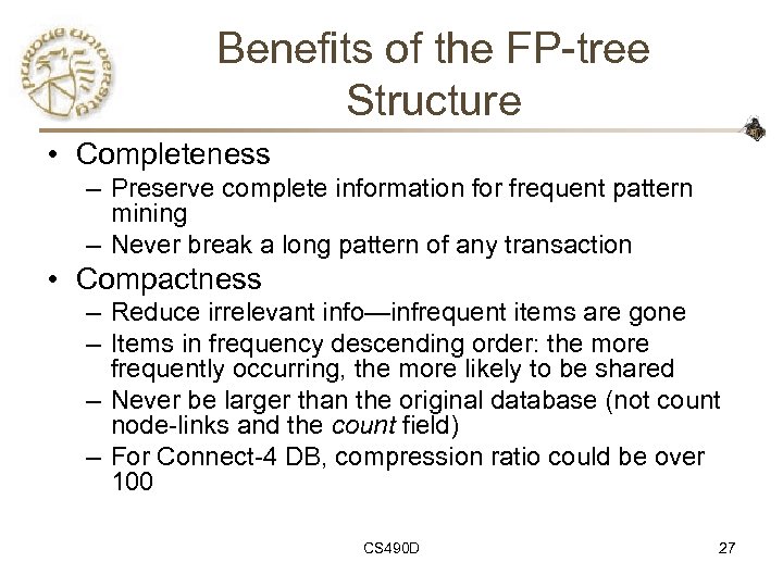 Benefits of the FP-tree Structure • Completeness – Preserve complete information for frequent pattern