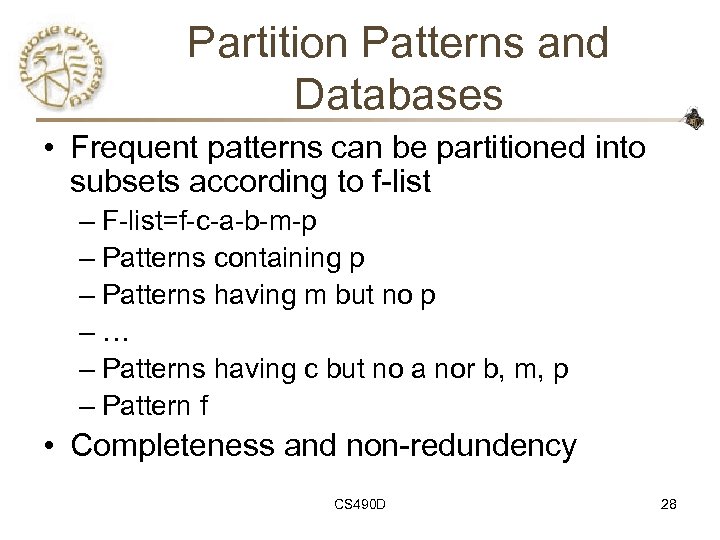 Partition Patterns and Databases • Frequent patterns can be partitioned into subsets according to