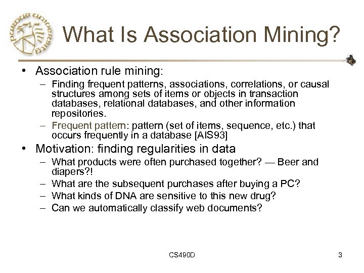 What Is Association Mining? • Association rule mining: – Finding frequent patterns, associations, correlations,