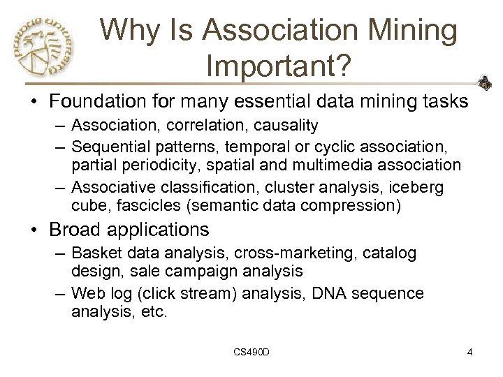 Why Is Association Mining Important? • Foundation for many essential data mining tasks –