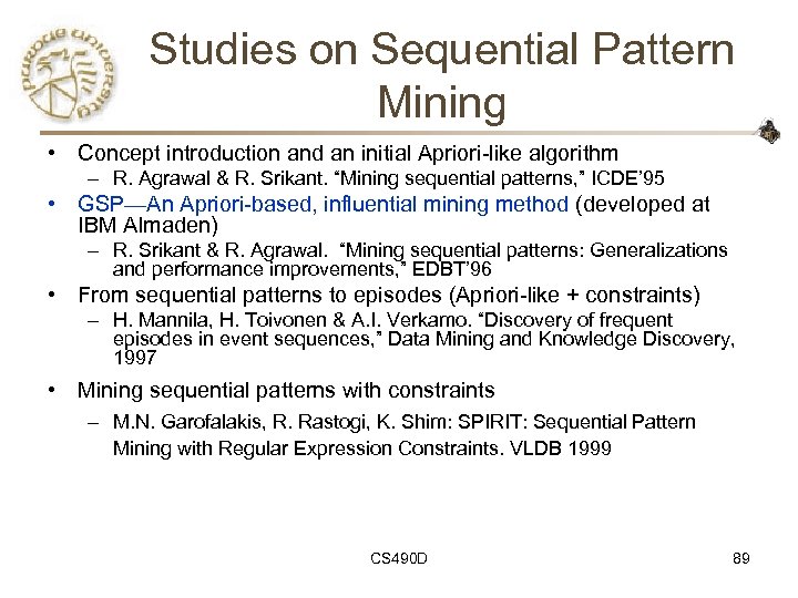 Studies on Sequential Pattern Mining • Concept introduction and an initial Apriori-like algorithm –