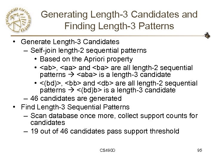 Generating Length-3 Candidates and Finding Length-3 Patterns • Generate Length-3 Candidates – Self-join length-2