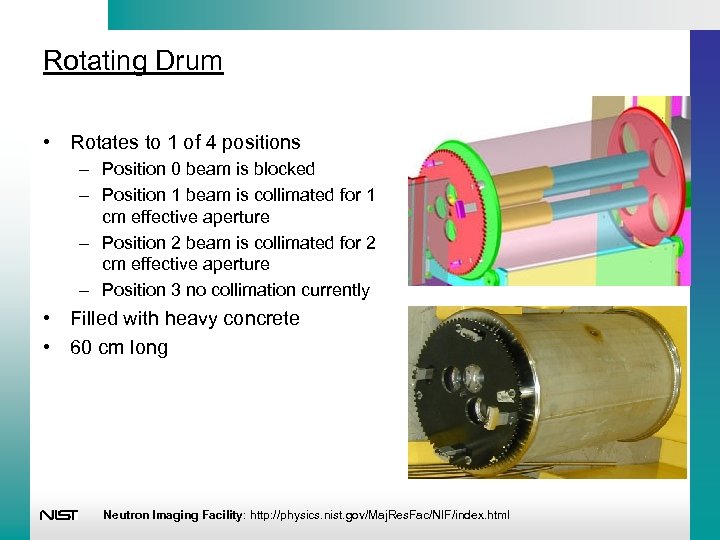 Rotating Drum • Rotates to 1 of 4 positions – Position 0 beam is