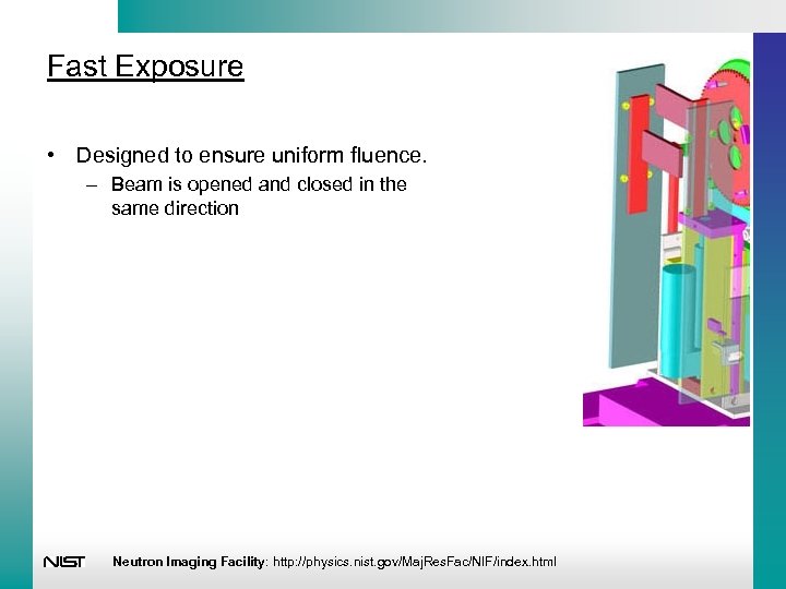 Fast Exposure • Designed to ensure uniform fluence. – Beam is opened and closed