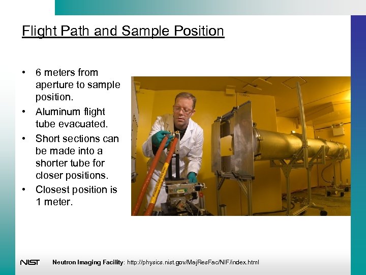 Flight Path and Sample Position • 6 meters from aperture to sample position. •