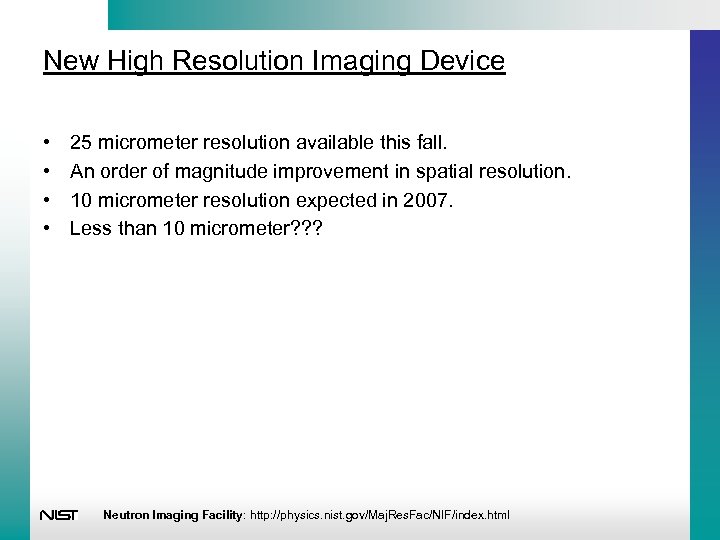 New High Resolution Imaging Device • • 25 micrometer resolution available this fall. An
