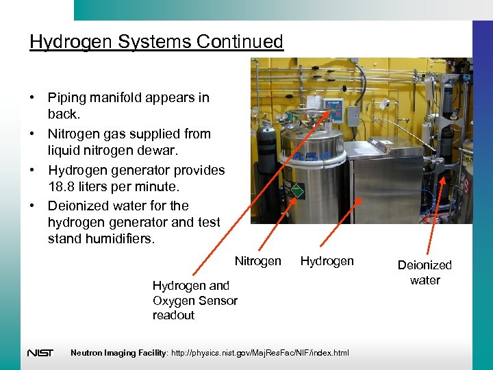 Hydrogen Systems Continued • Piping manifold appears in back. • Nitrogen gas supplied from
