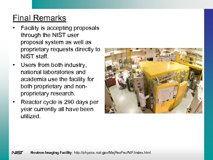 Final Remarks • Facility is accepting proposals through the NIST user proposal system as