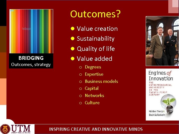 Outcomes? BRIDGING Outcomes, strategy ● Value creation ● Sustainability ● Quality of life ●
