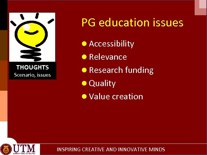 PG education issues THOUGHTS Scenario, issues ● Accessibility ● Relevance ● Research funding ●