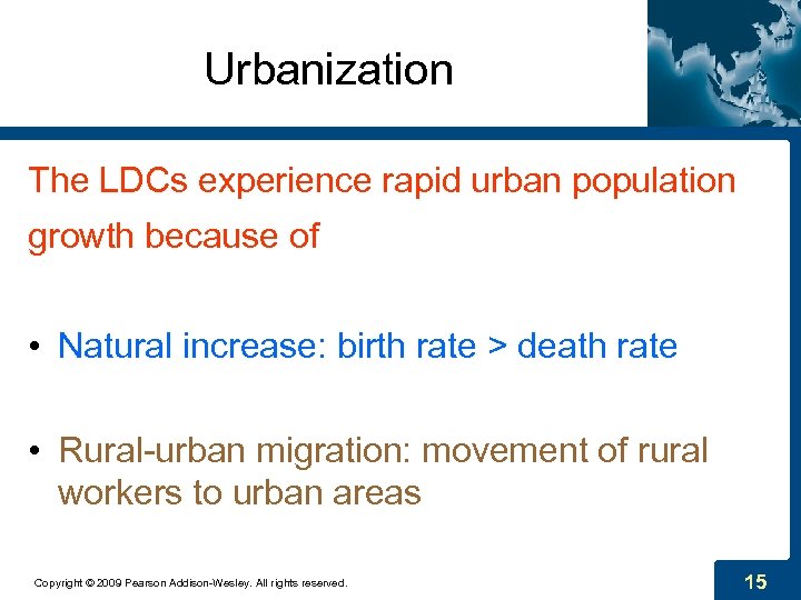 Urbanization The LDCs experience rapid urban population growth because of • Natural increase: birth
