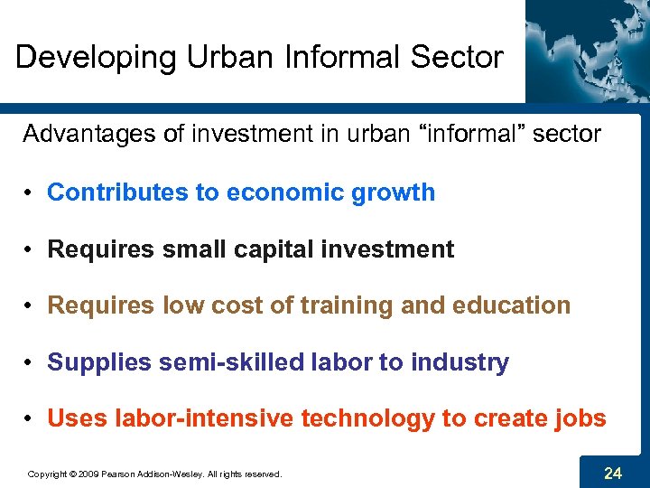 Developing Urban Informal Sector Advantages of investment in urban “informal” sector • Contributes to