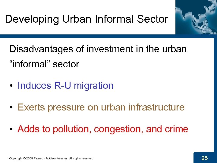 Developing Urban Informal Sector Disadvantages of investment in the urban “informal” sector • Induces