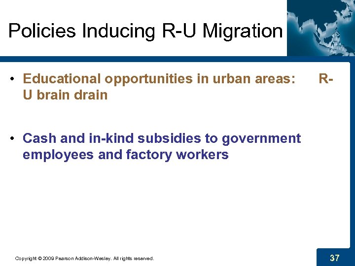 Policies Inducing R-U Migration • Educational opportunities in urban areas: U brain drain R-