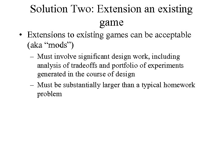 Solution Two: Extension an existing game • Extensions to existing games can be acceptable
