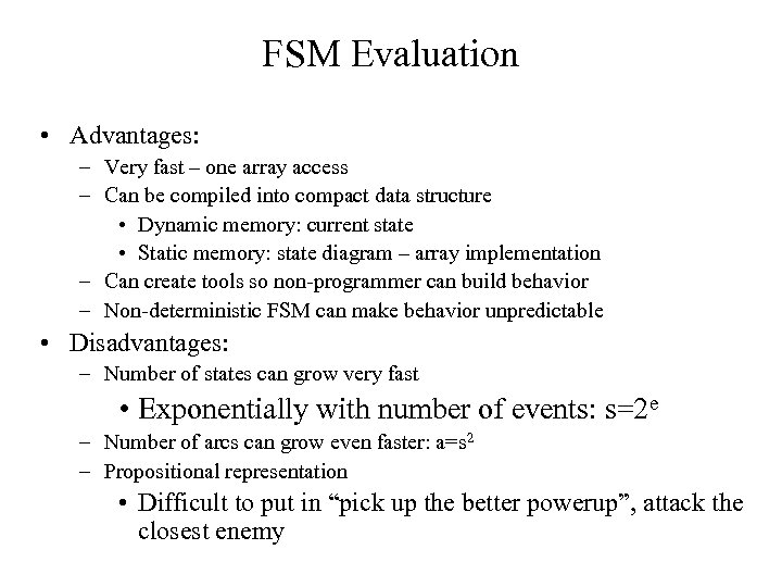 FSM Evaluation • Advantages: – Very fast – one array access – Can be