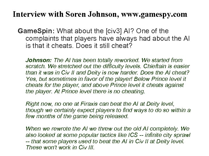 Interview with Soren Johnson, www. gamespy. com Game. Spin: What about the [civ 3]