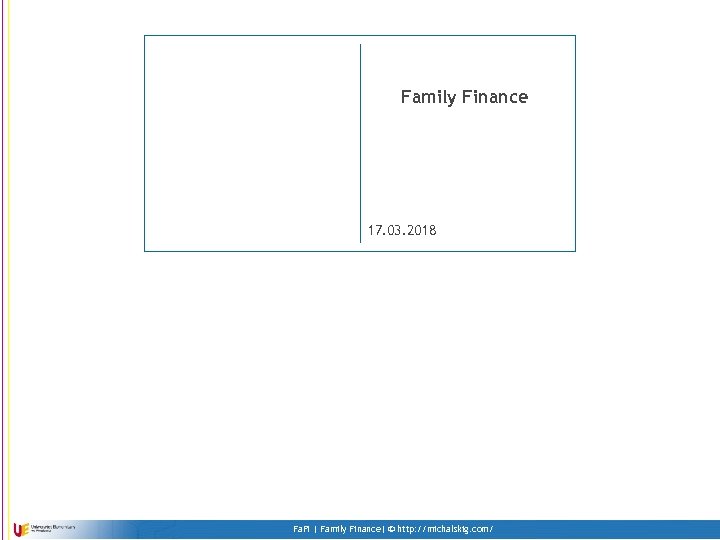 Family Finance 17. 03. 2018 Fa. Fi | Family Finance| © http: //michalskig. com/