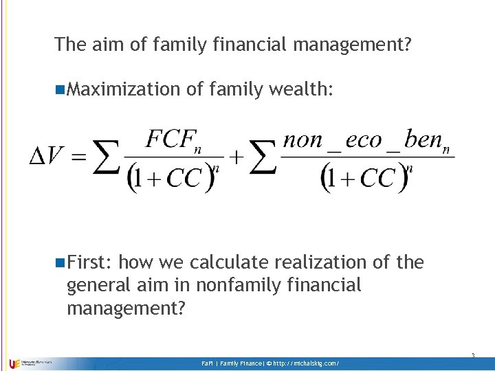 The aim of family financial management? n Maximization of family wealth: n First: how
