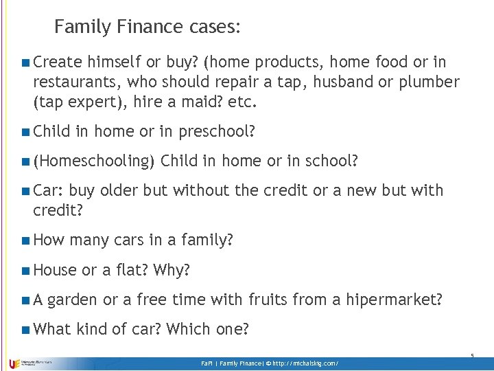 Family Finance cases: n Create himself or buy? (home products, home food or in