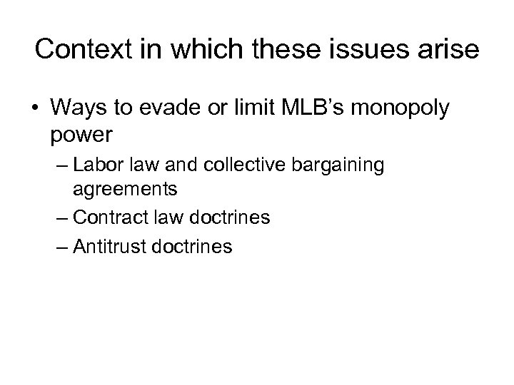 Context in which these issues arise • Ways to evade or limit MLB’s monopoly