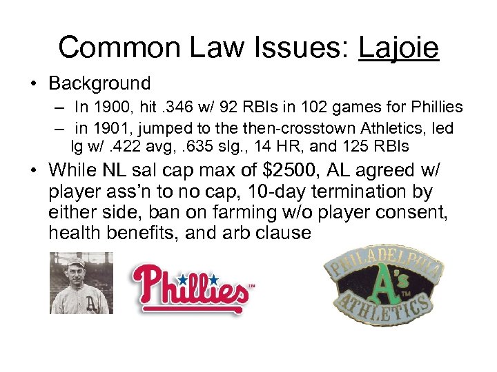 Common Law Issues: Lajoie • Background – In 1900, hit. 346 w/ 92 RBIs