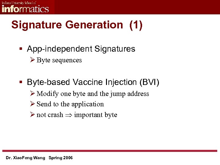 Signature Generation (1) § App-independent Signatures Ø Byte sequences § Byte-based Vaccine Injection (BVI)