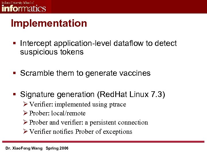 Implementation § Intercept application-level dataflow to detect suspicious tokens § Scramble them to generate