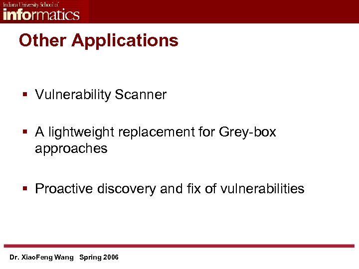 Other Applications § Vulnerability Scanner § A lightweight replacement for Grey-box approaches § Proactive