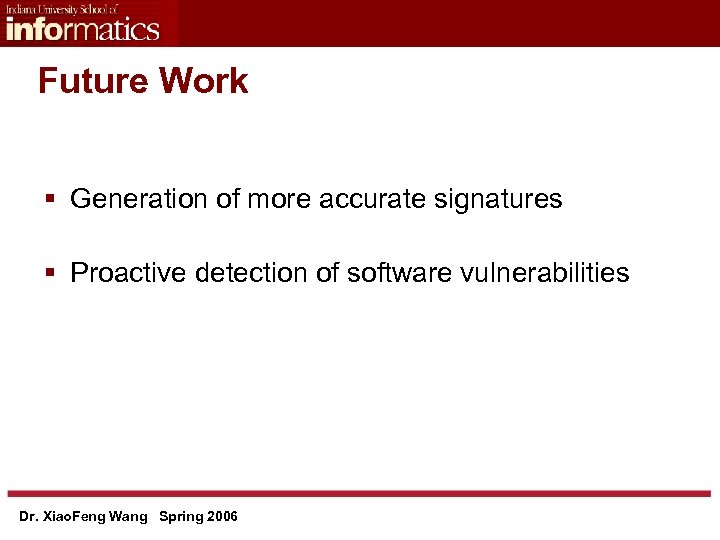 Future Work § Generation of more accurate signatures § Proactive detection of software vulnerabilities