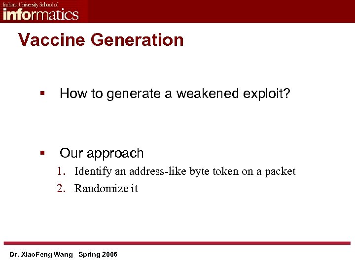 Vaccine Generation § How to generate a weakened exploit? § Our approach 1. Identify