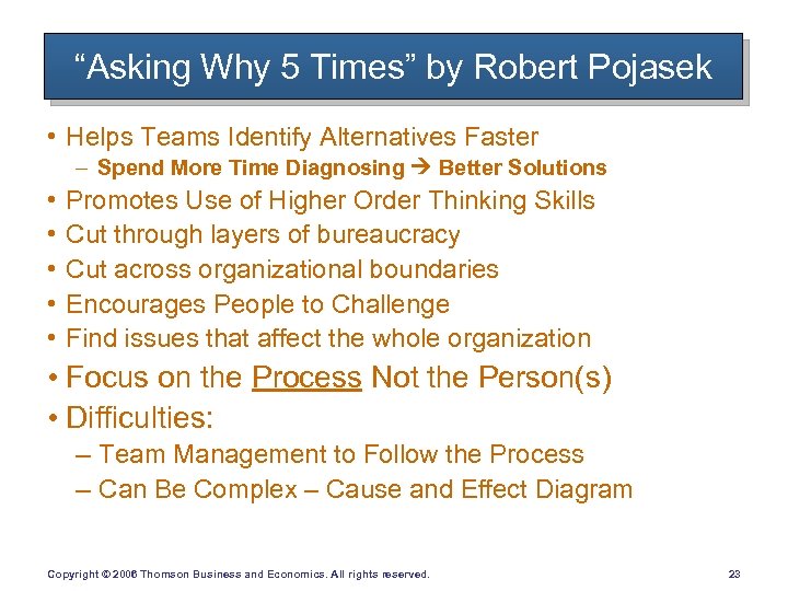 “Asking Why 5 Times” by Robert Pojasek • Helps Teams Identify Alternatives Faster –