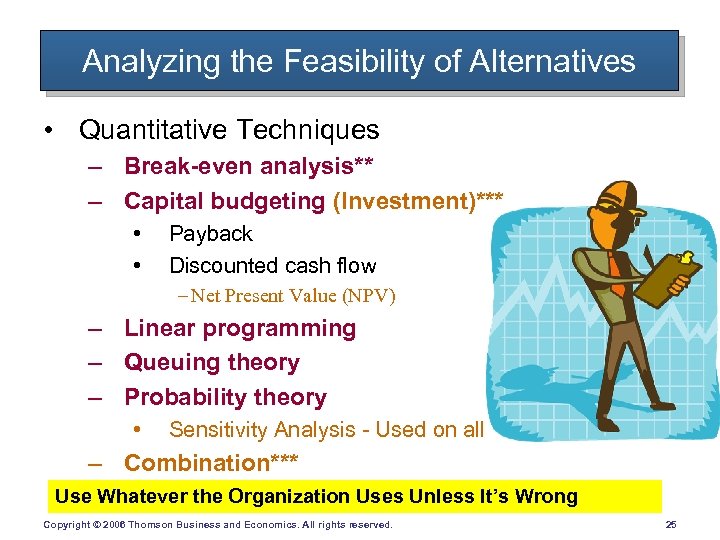 Analyzing the Feasibility of Alternatives • Quantitative Techniques – Break-even analysis** – Capital budgeting