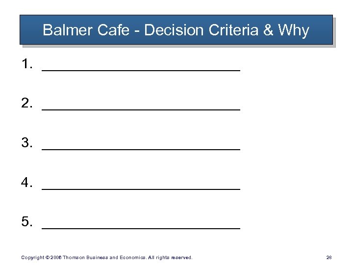 Balmer Cafe - Decision Criteria & Why 1. _____________ 2. _____________ 3. _____________ 4.