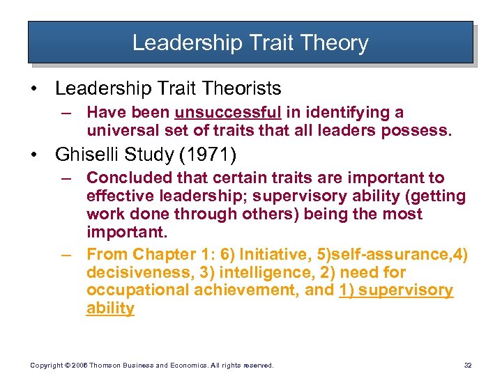 Leadership Trait Theory • Leadership Trait Theorists – Have been unsuccessful in identifying a