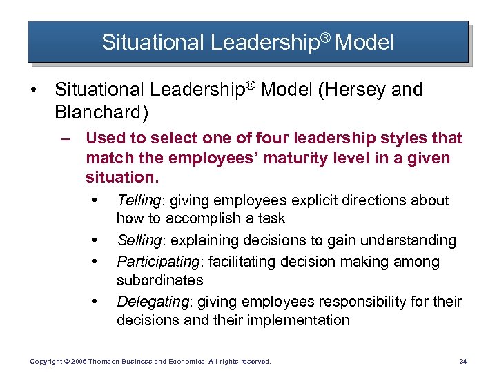 Situational Leadership® Model • Situational Leadership® Model (Hersey and Blanchard) – Used to select