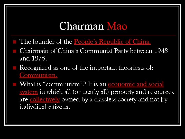 Chairman Mao n n The founder of the People’s Republic of China. Chairmain of
