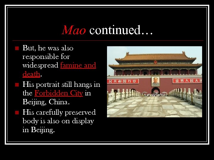 Mao continued… n n n But, he was also responsible for widespread famine and