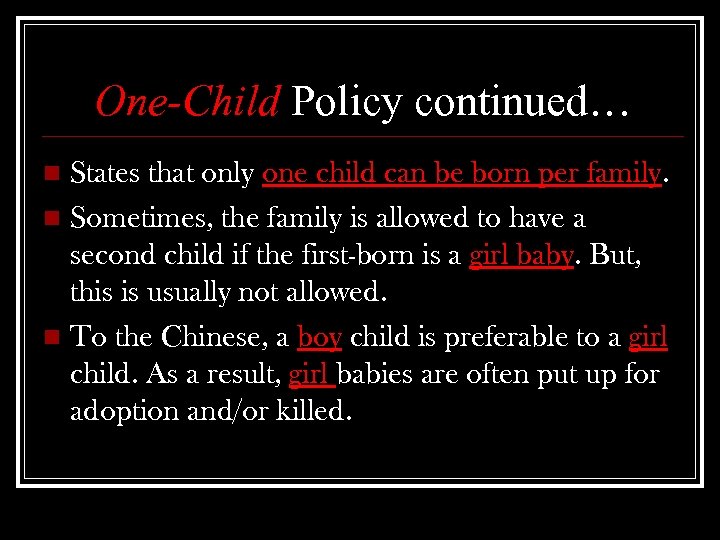 One-Child Policy continued… States that only one child can be born per family. n
