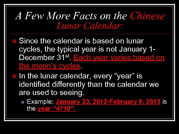 A Few More Facts on the Chinese Lunar Calendar: Since the calendar is based