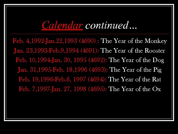 Calendar continued… Feb. 4, 1992 -Jan. 22, 1993 (4690) : The Year of the