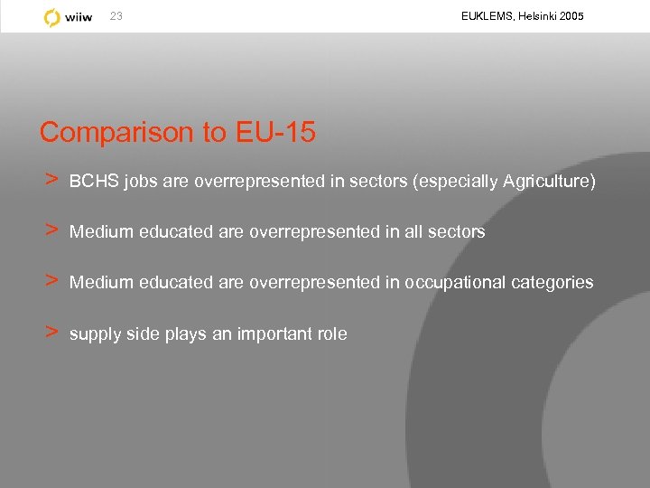 23 EUKLEMS, Helsinki 2005 Comparison to EU-15 > BCHS jobs are overrepresented in sectors
