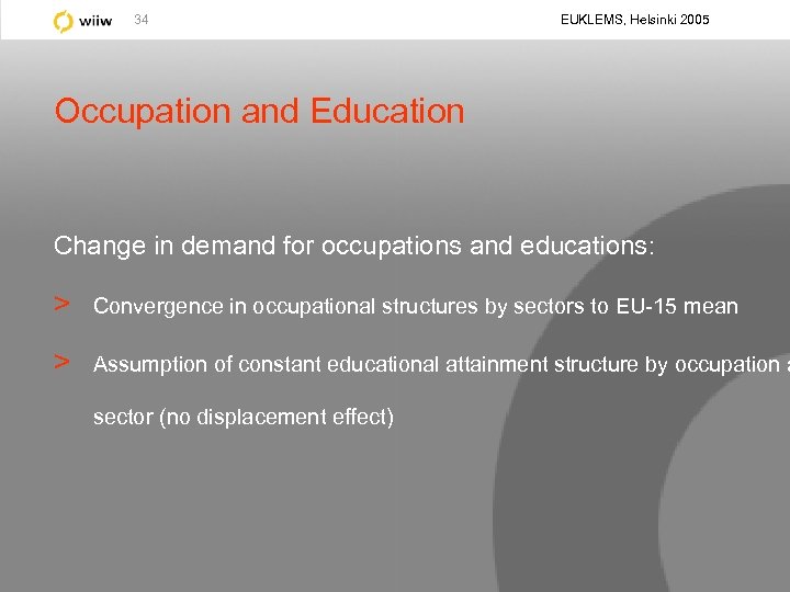 34 EUKLEMS, Helsinki 2005 Occupation and Education Change in demand for occupations and educations: